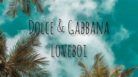 dolce gabbana loveboi lyrics.